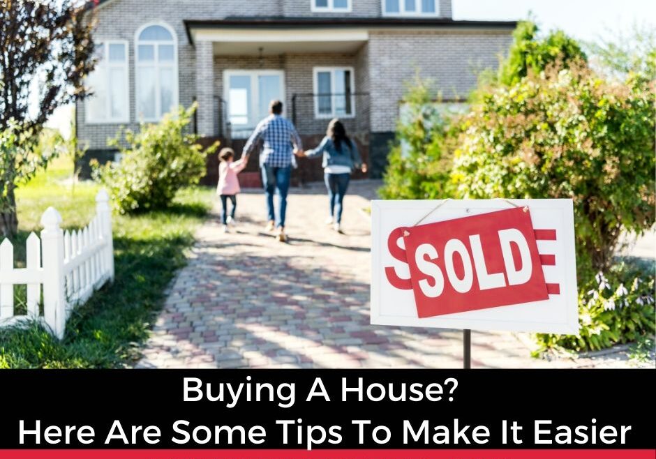 Buying A House_ Here Are Some Tips To Make It Easier